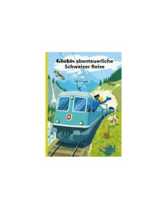 Globi Verlag Bilderbuch Globis abenteuerliche Schweizer Reise